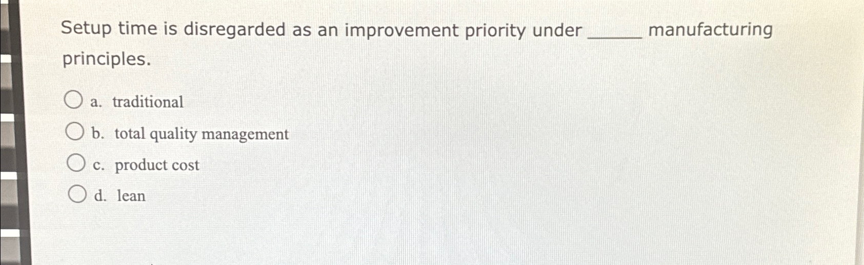  Setup time is disregarded as an improvement priority under manufacturing principles.