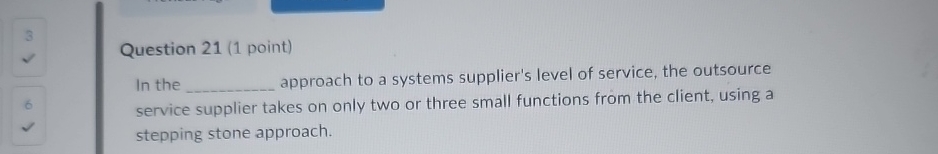  Question 21(1 point) In the approach to a systems supplier's level