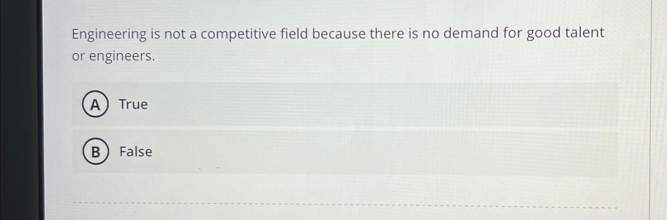  Engineering is not a competitive field because there is no demand