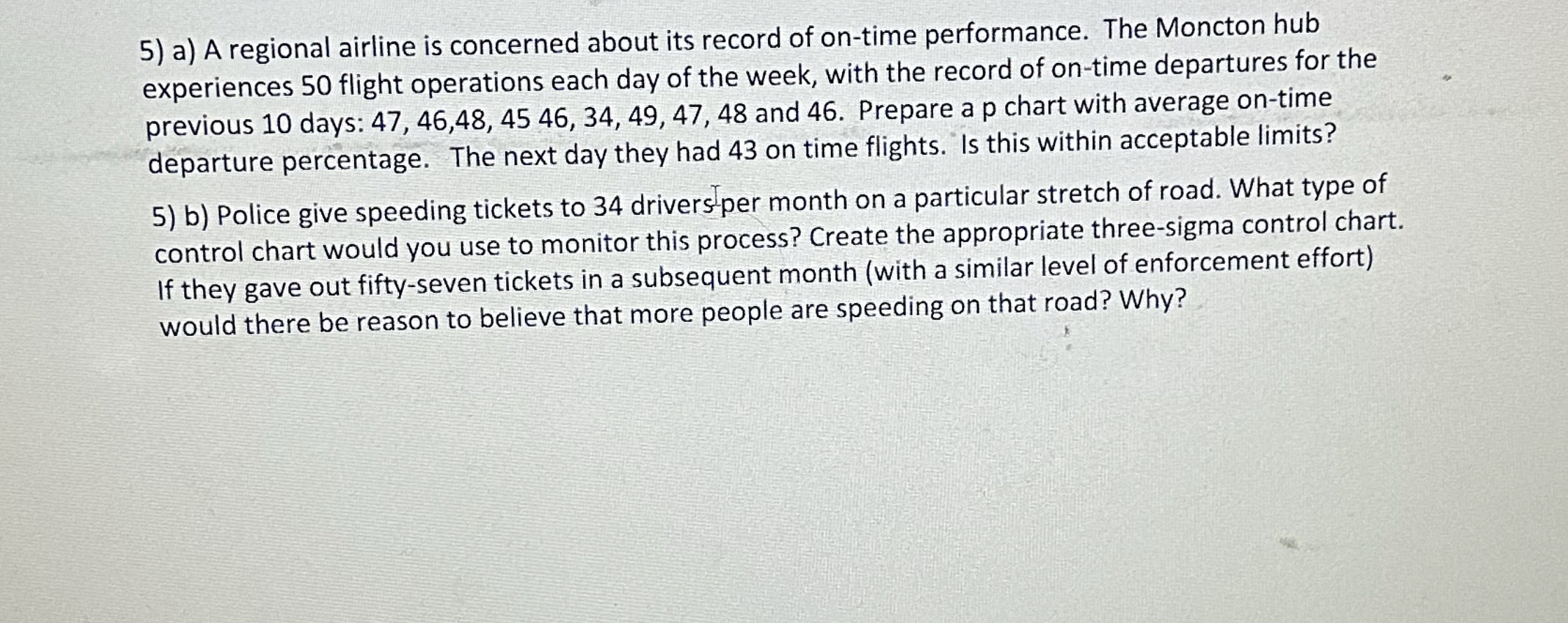  a) A regional airline is concerned about its record of on-time