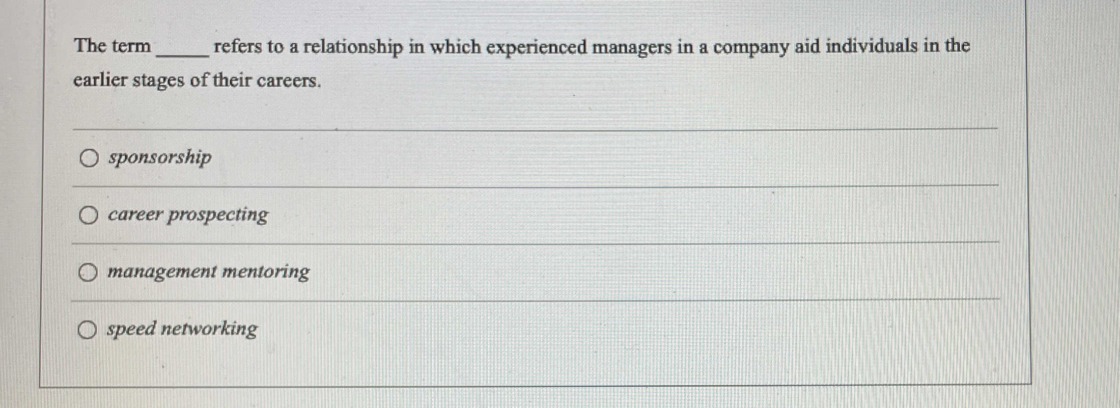  The term refers to a relationship in which experienced managers in