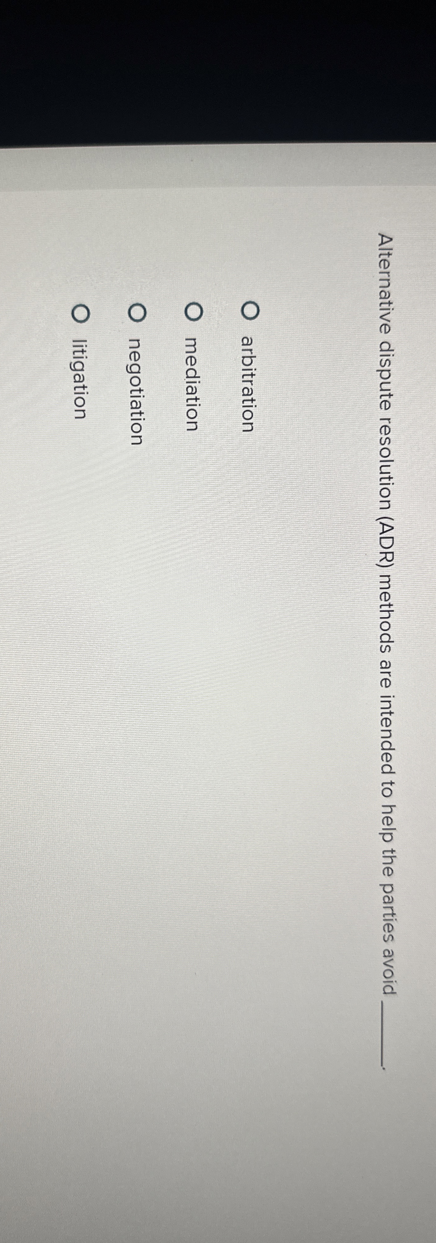  Alternative dispute resolution (ADR) methods are intended to help the parties