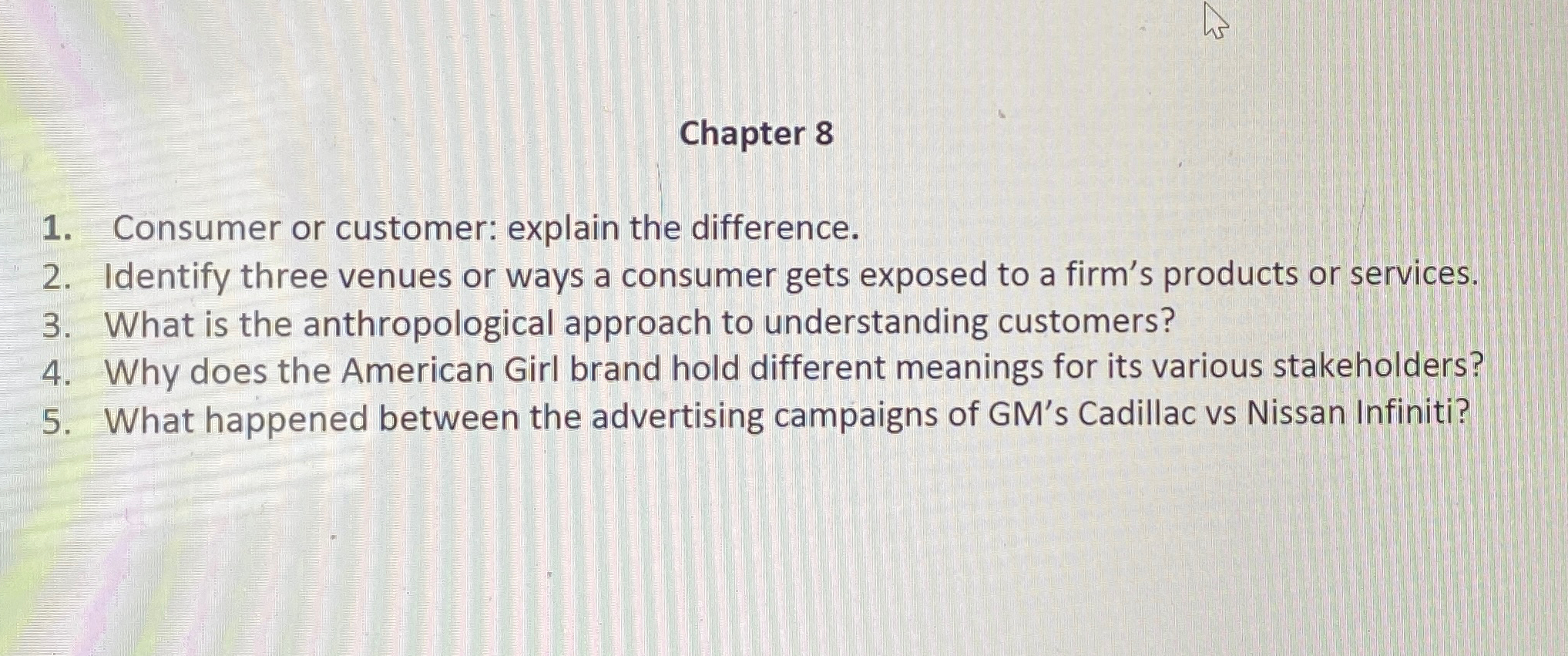  Chapter 8 Consumer or customer: explain the difference. Identify three venues