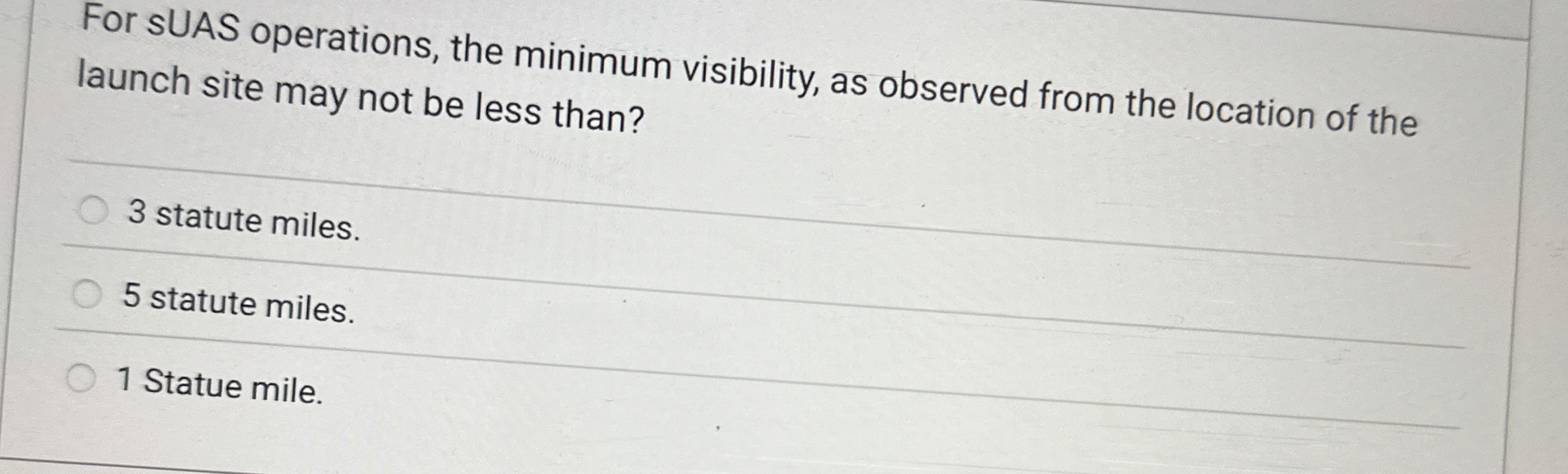  For sUAS operations, the minimum visibility, as observed from the location