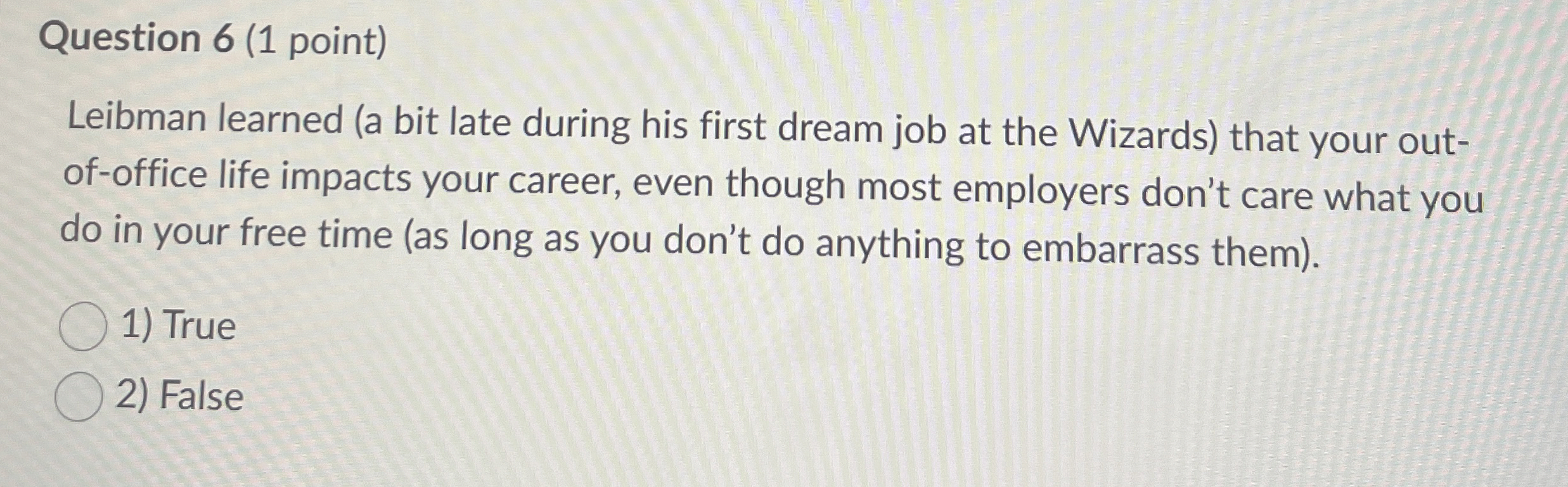  Question 6(1 point) Leibman learned (a bit late during his first