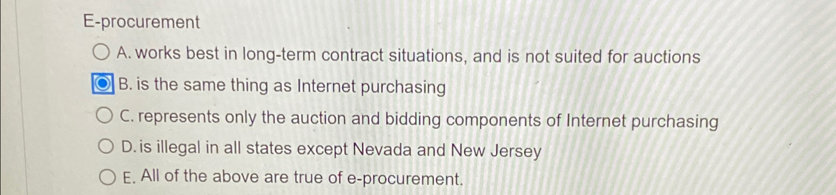  E-procurement A. works best in long-term contract situations, and is not