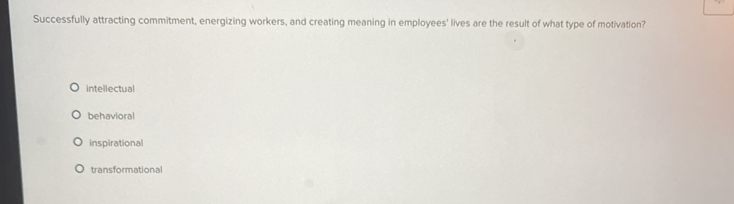  Successfully attracting commitment, energizing workers, and creating meaning in employees' lives