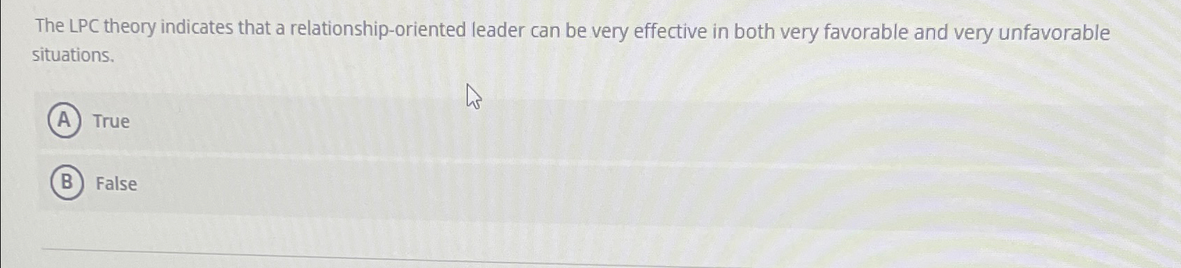  The LPC theory indicates that a relationship-oriented leader can be very