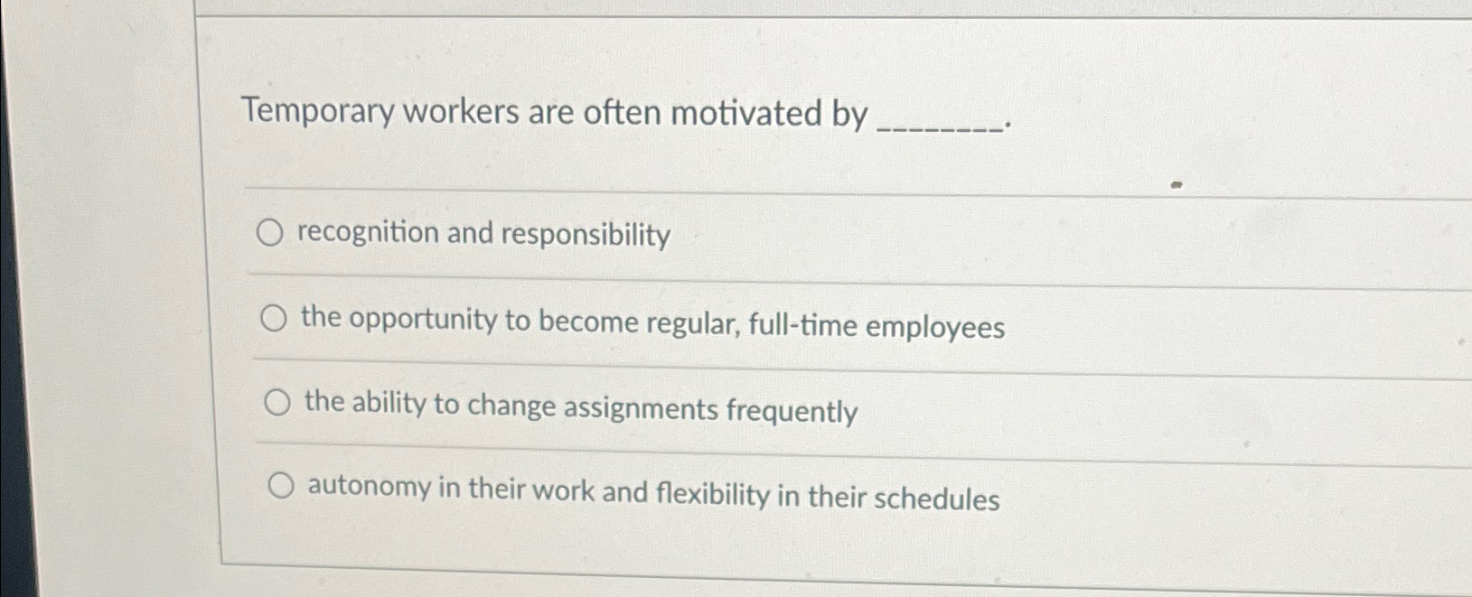  Temporary workers are often motivated by recognition and responsibility the opportunity