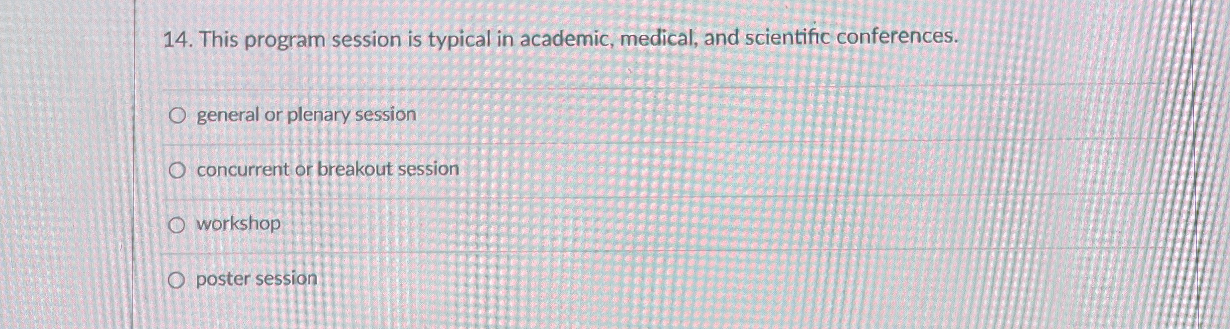  This program session is typical in academic, medical, and scientific conferences.