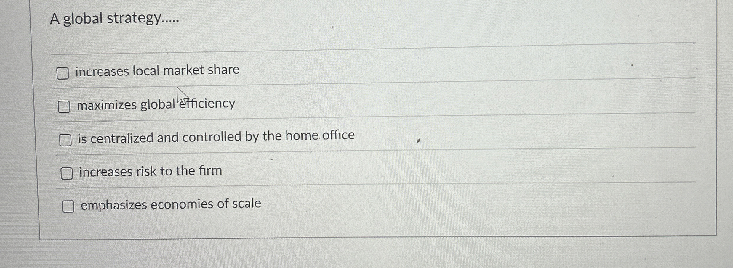  A global strategy. q, increases local market share maximizes globalefficiency is