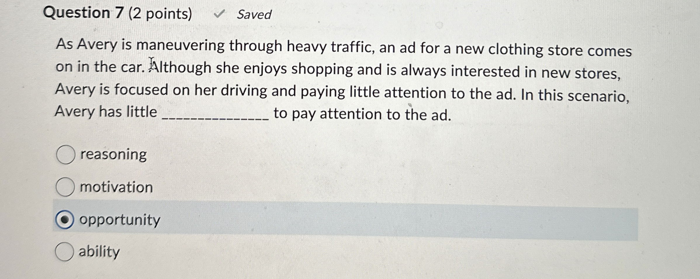  Question 7(2 points) As Avery is maneuvering through heavy traffic, an