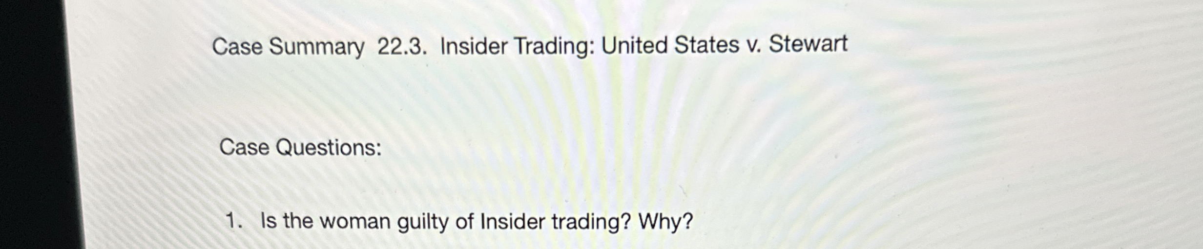  Case Summary 22.3. Insider Trading: United States v. Stewart Case Questions: