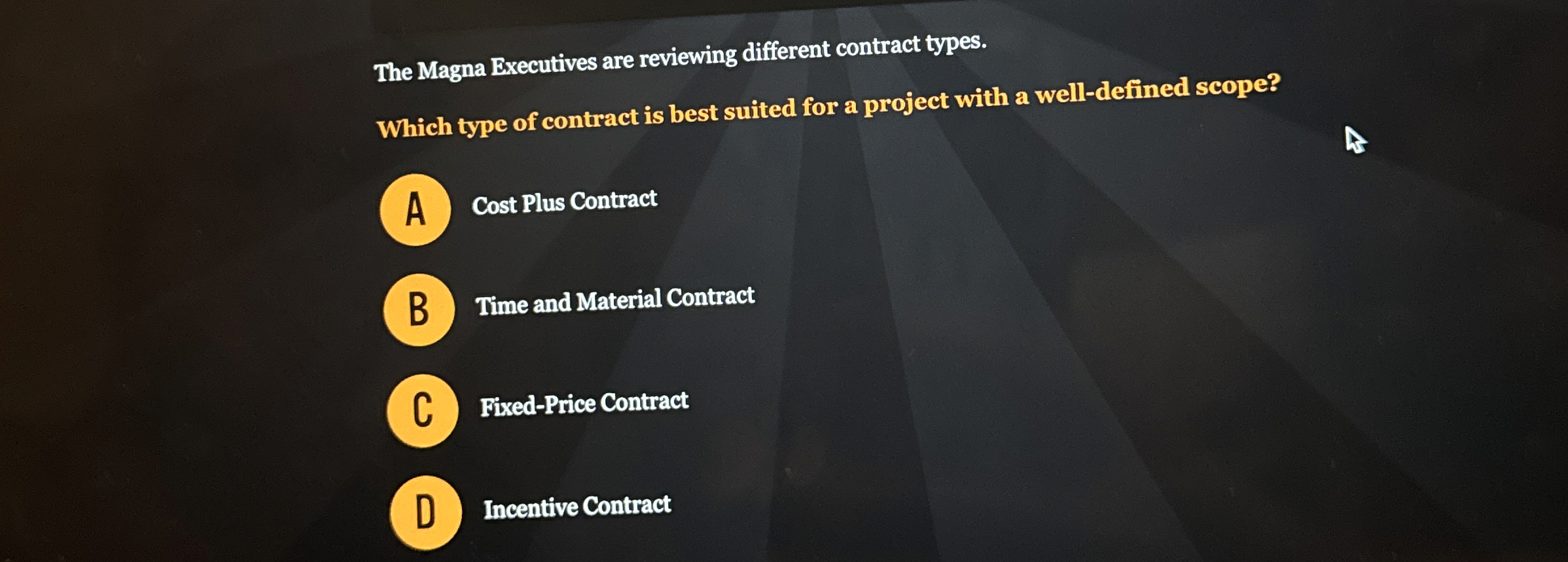  The Magna Executives are reviewing different contract types. Which type of