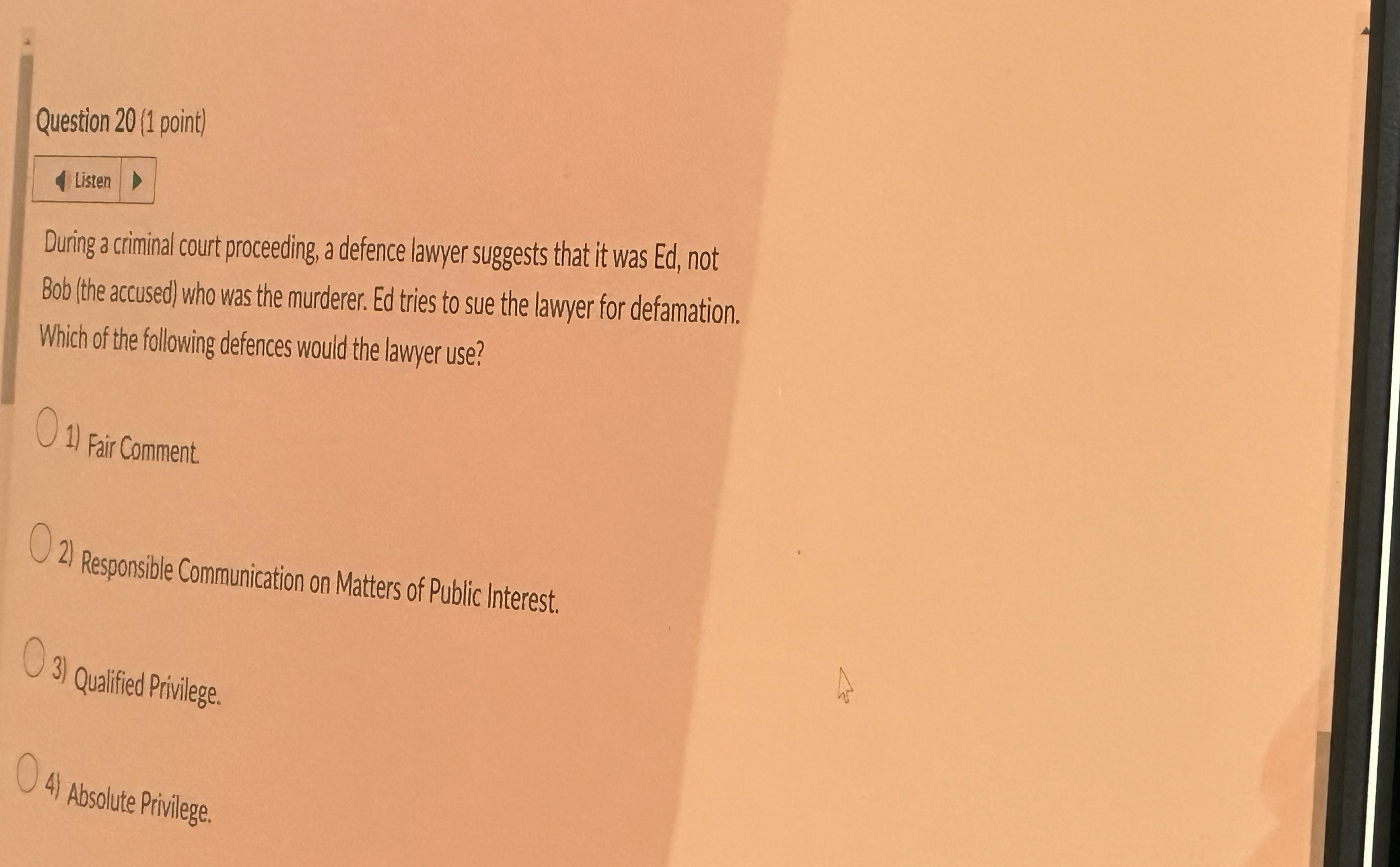  Question 20(1 point) During a criminal court proceeding, a defence lawyer