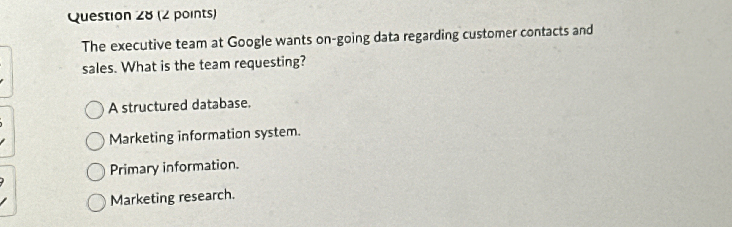  Question 28(??? points) The executive team at Google wants on-going data