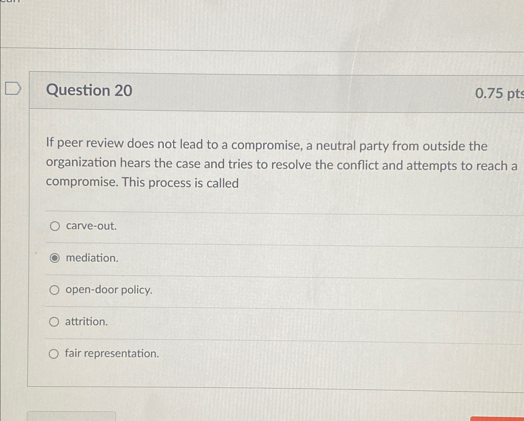  Question 20 0.75pts If peer review does not lead to a