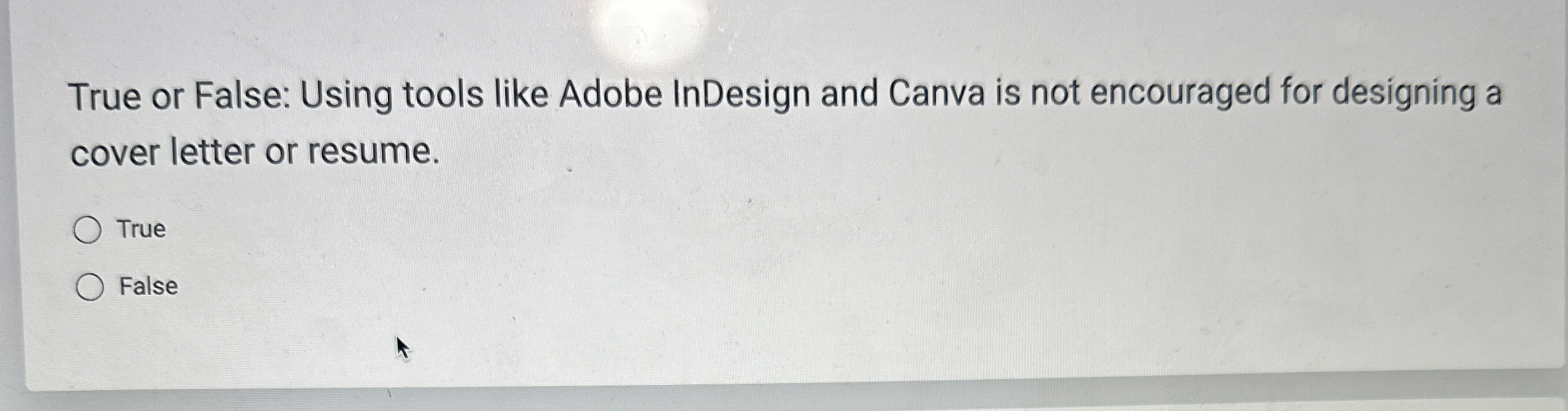  True or False: Using tools like Adobe InDesign and Canva is