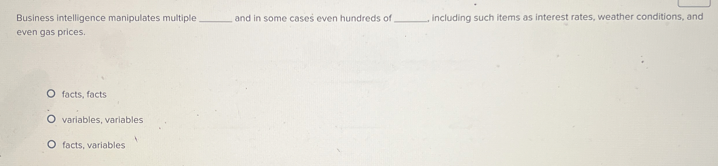  Business intelligence manipulates multiple q, and in some cases even hundreds