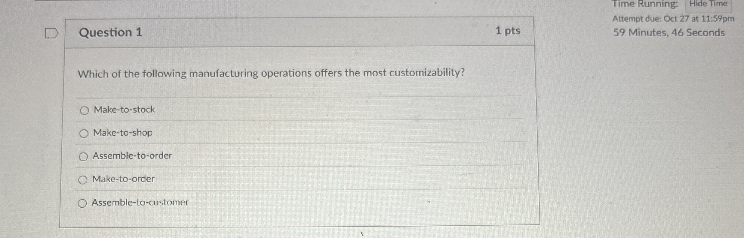  Question 1 1 pts Time Running: Hide Time Attempt due: Oct