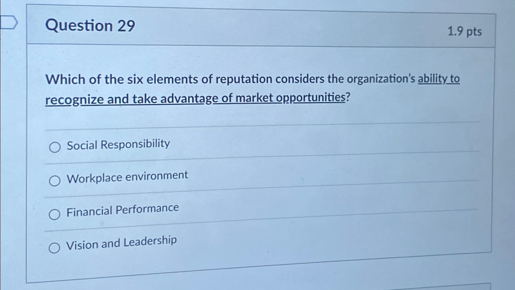  Question 29 1.9pts Which of the six elements of reputation considers