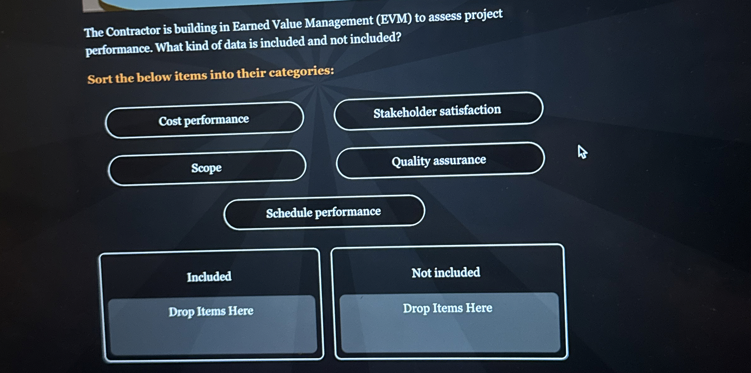  The Contractor is building in Earned Value Management (EVM) to assess