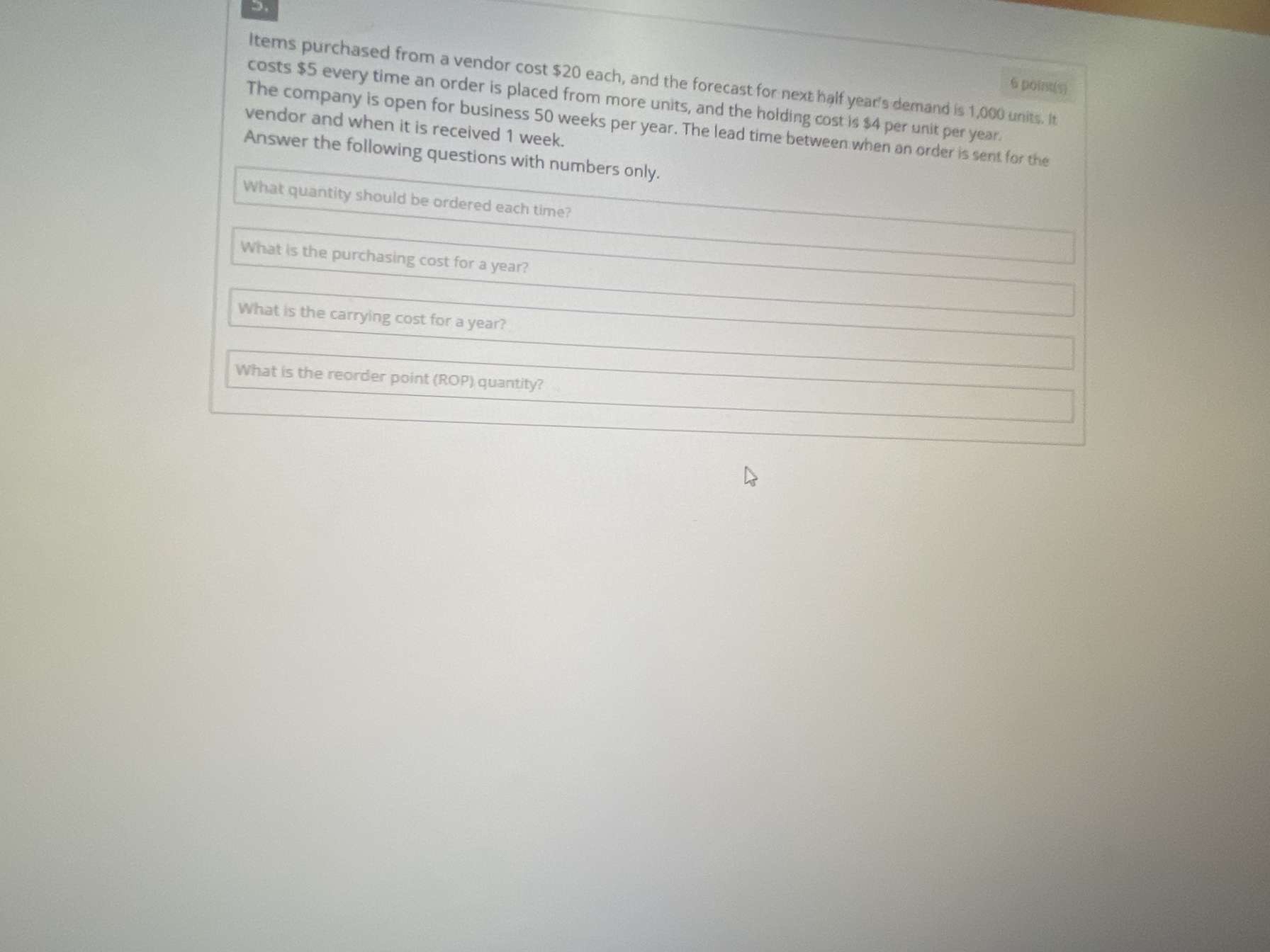  Items purchased from a vendor cost $20 each, and the forecast