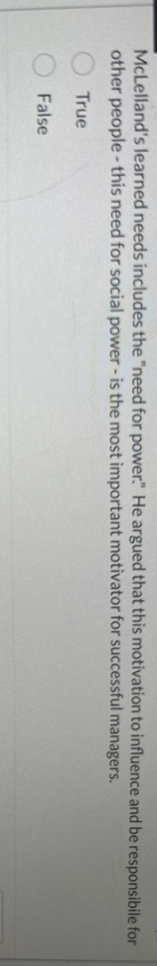  McLelland's learned needs includes the "need for power." He argued that