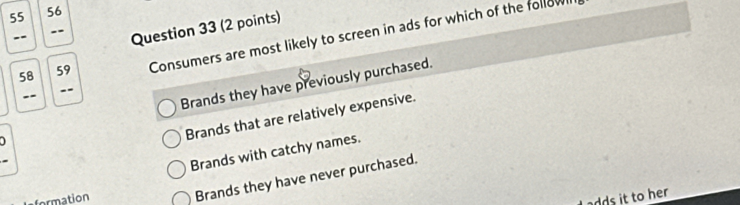  Question 33(2 points) Consumers are most likely to screen in ads