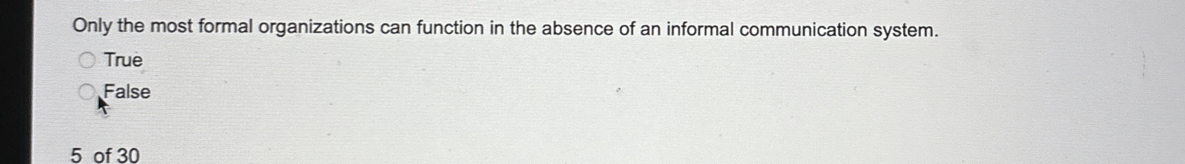  Only the most formal organizations can function in the absence of