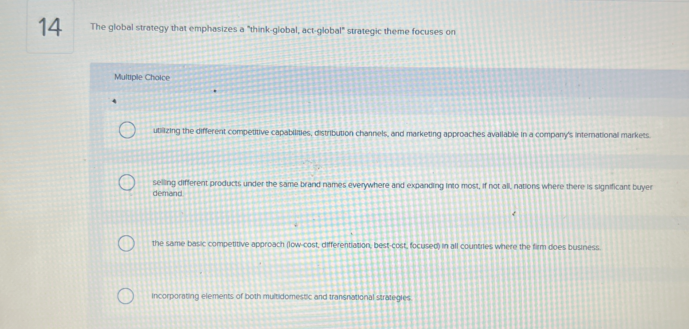  14 The global strategy that emphasizes a "think-global, act-global" strategic theme