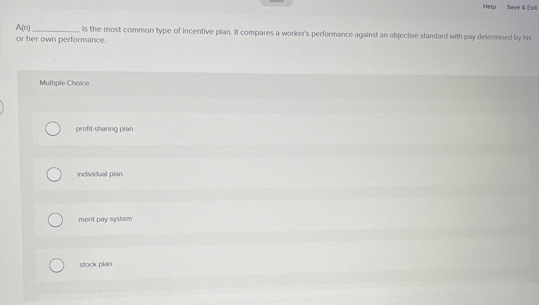  Help Save & Exit A(n) is the most common type of