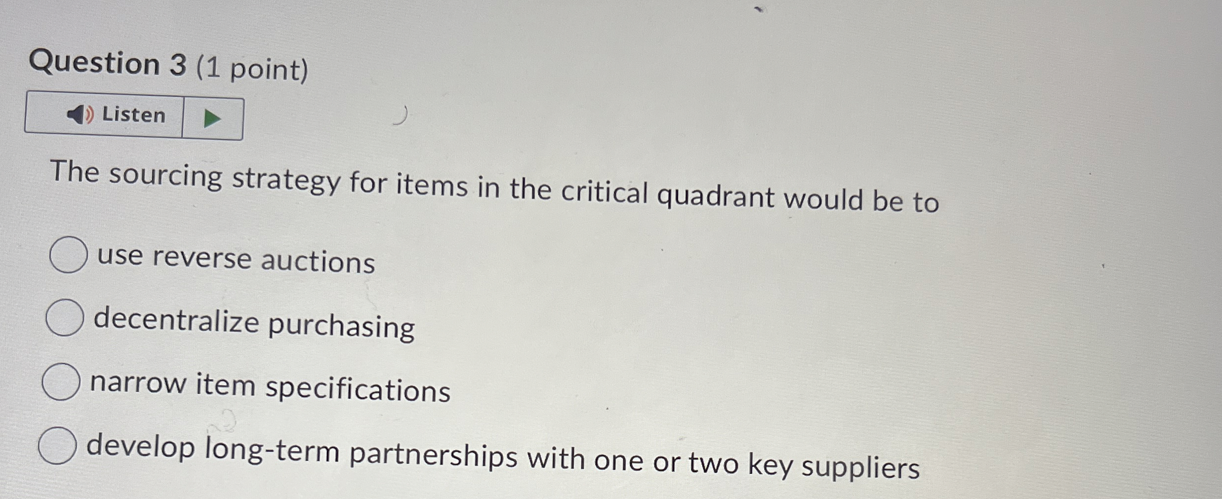  Question 3(1 point) The sourcing strategy for items in the critical
