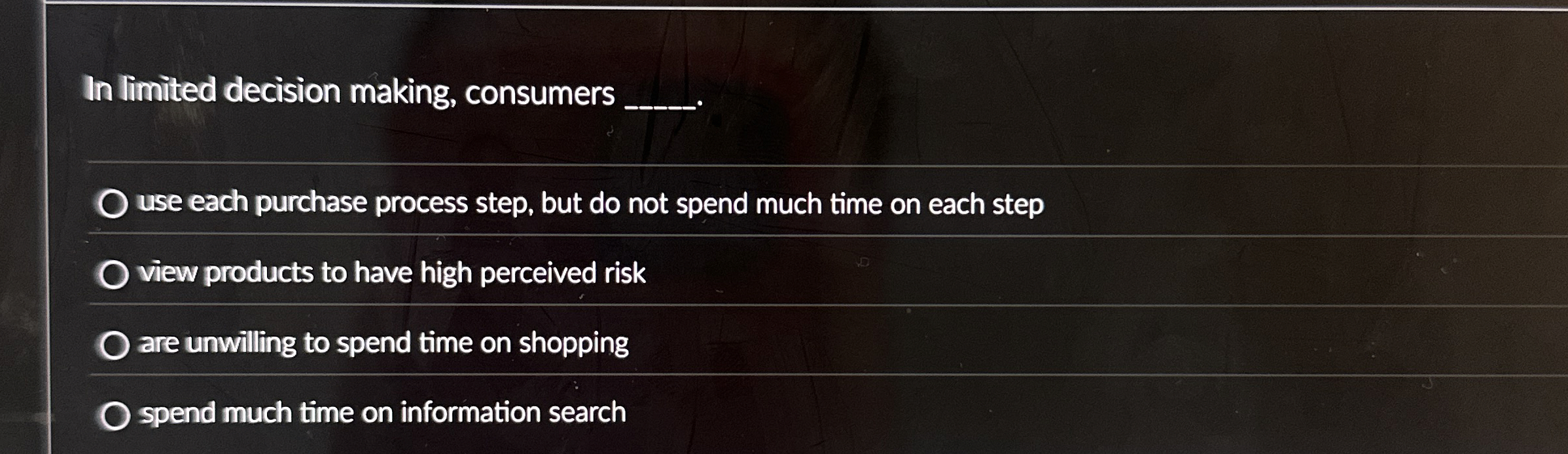  In limited decision making, consumers . use each purchase process step,