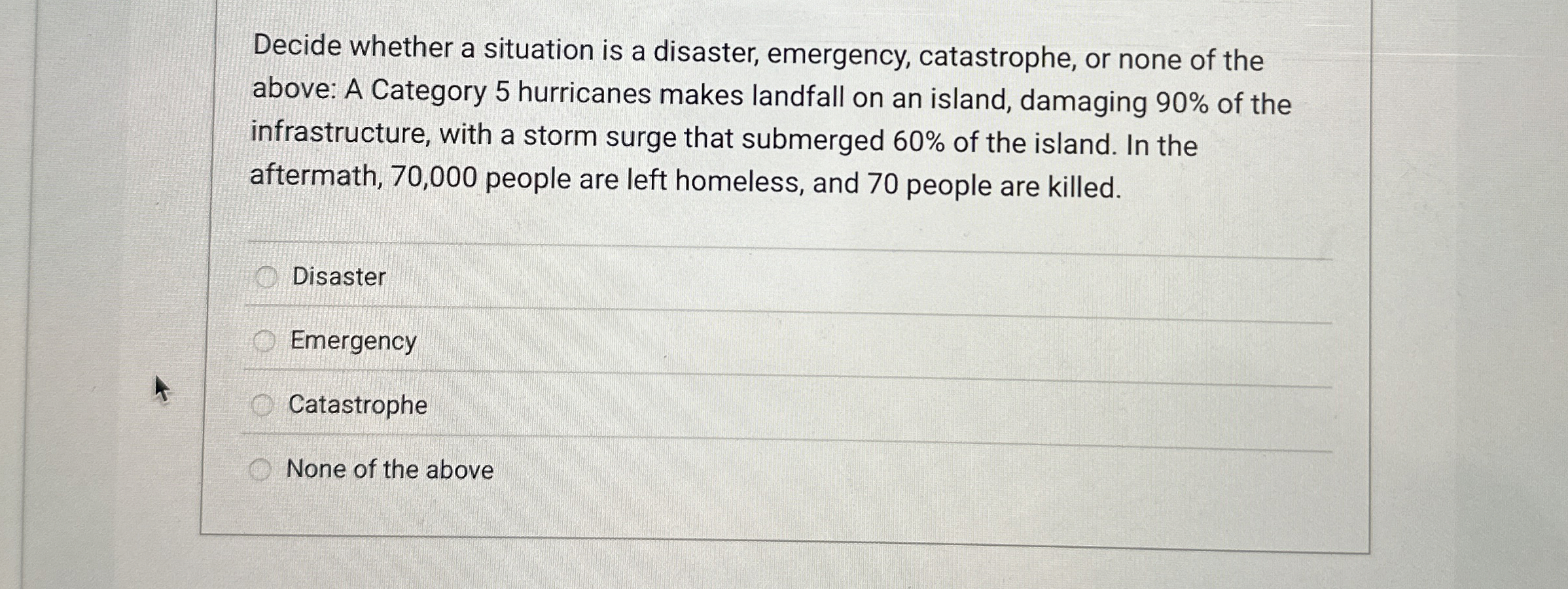  Decide whether a situation is a disaster, emergency, catastrophe, or none