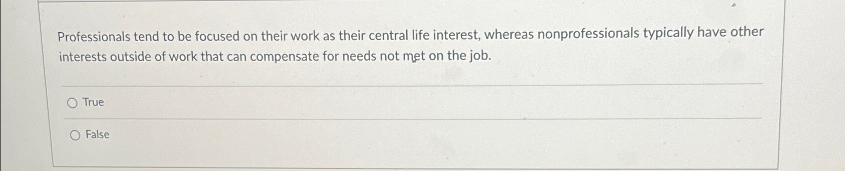  Professionals tend to be focused on their work as their central