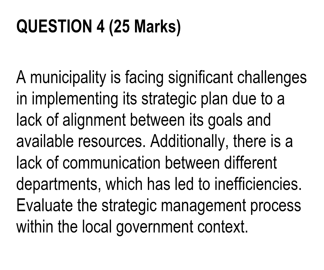  QUESTION 4(25 Marks) A municipality is facing significant challenges in implementing