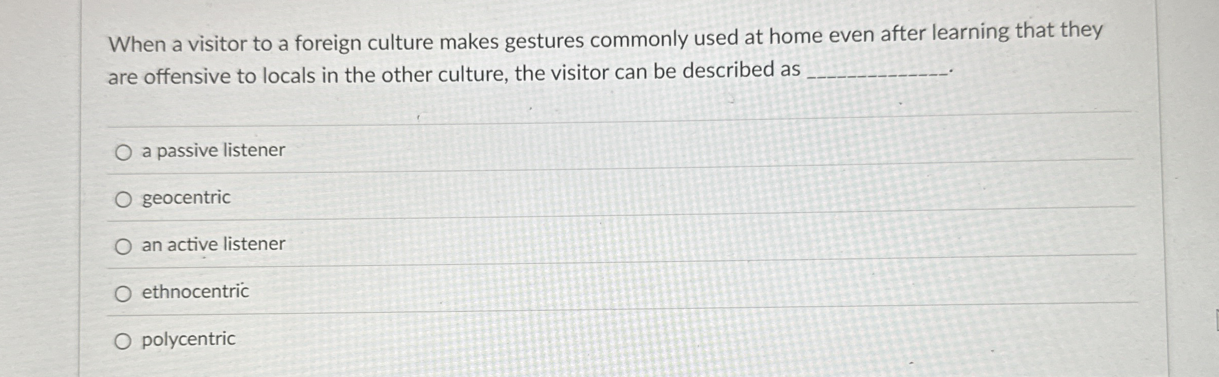  When a visitor to a foreign culture makes gestures commonly used