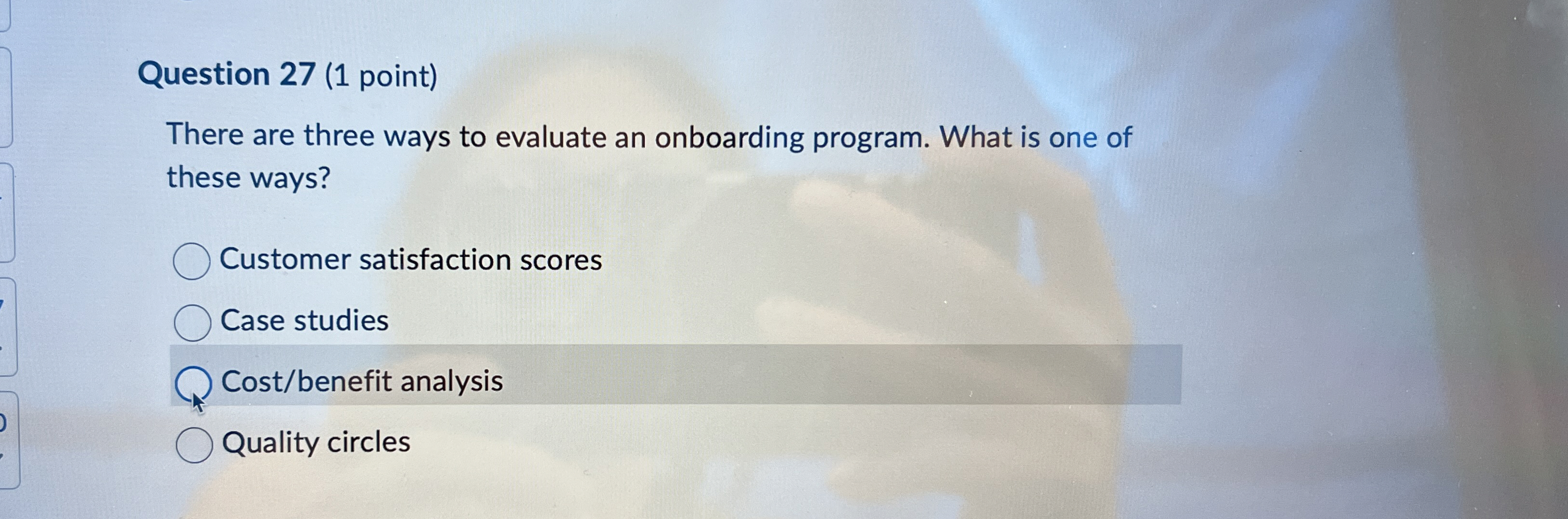 Question 27(1 point) There are three ways to evaluate an onboarding