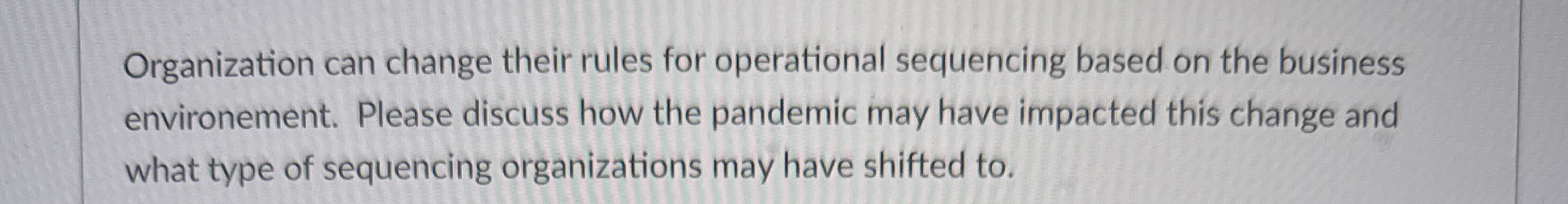  Organization can change their rules for operational sequencing based on the