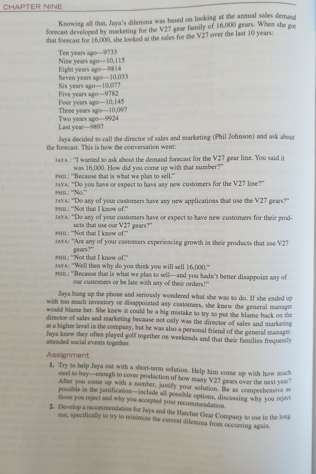  CHAPTER NINE Knowing all that, Jaya's dilemma was based on looking