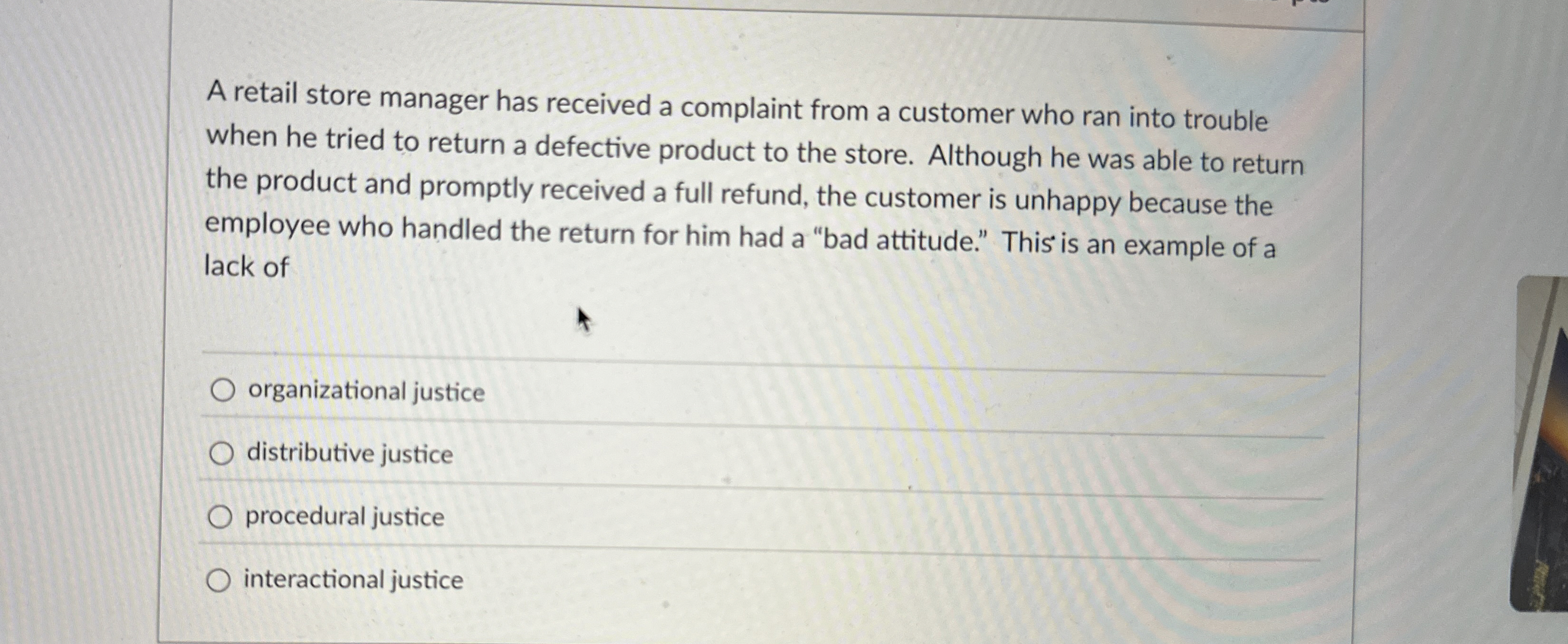  A retail store manager has received a complaint from a customer