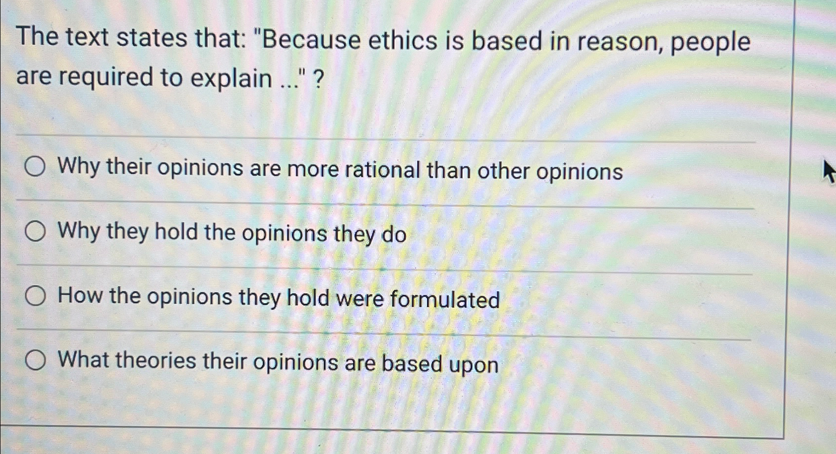  The text states that: "Because ethics is based in reason, people