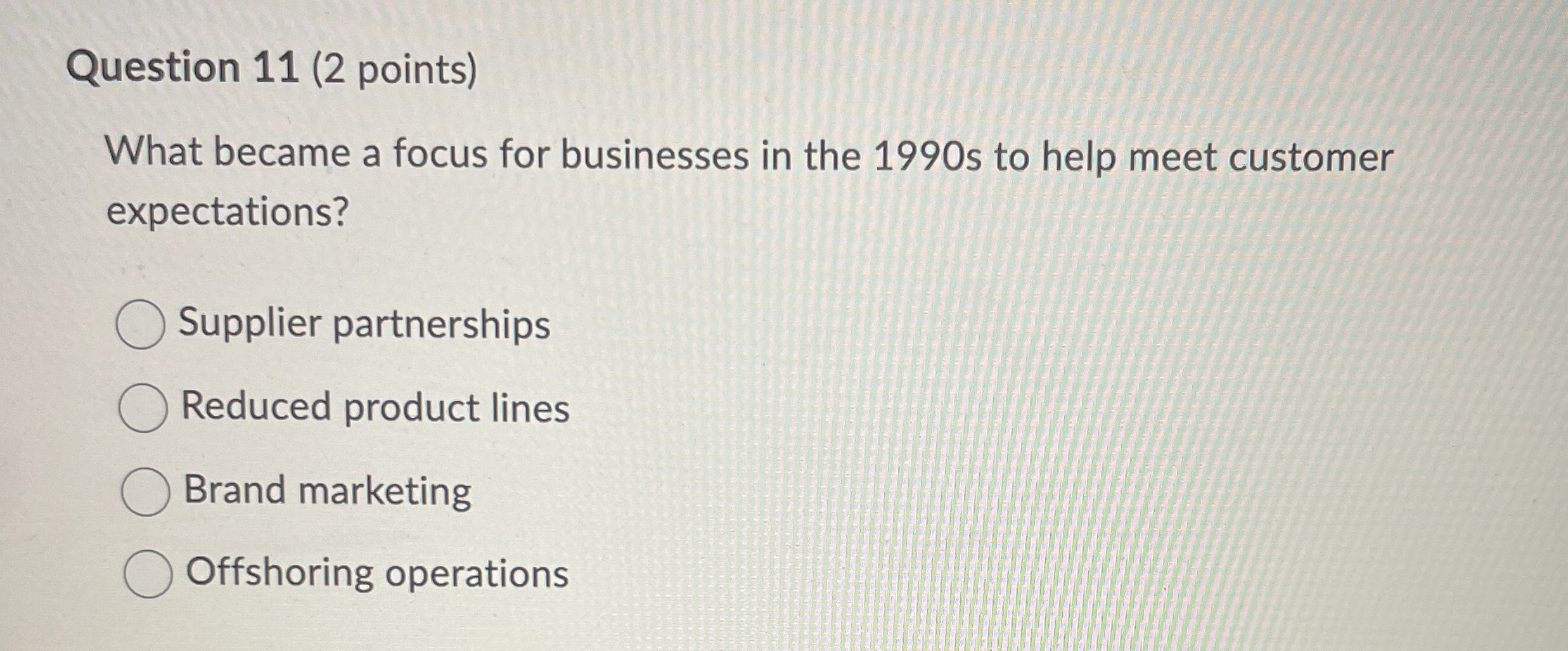  Question 11(2 points) What became a focus for businesses in the