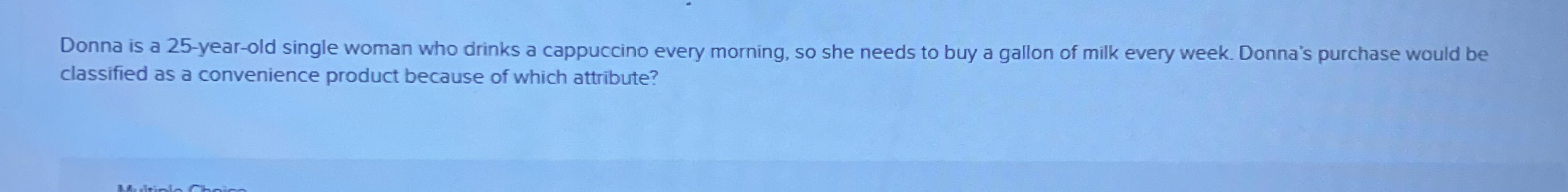  Donna is a 25-year-old single woman who drinks a cappuccino every