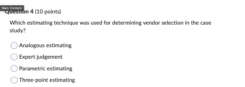  Main Content Question 4(10 points) Which estimating technique was used for