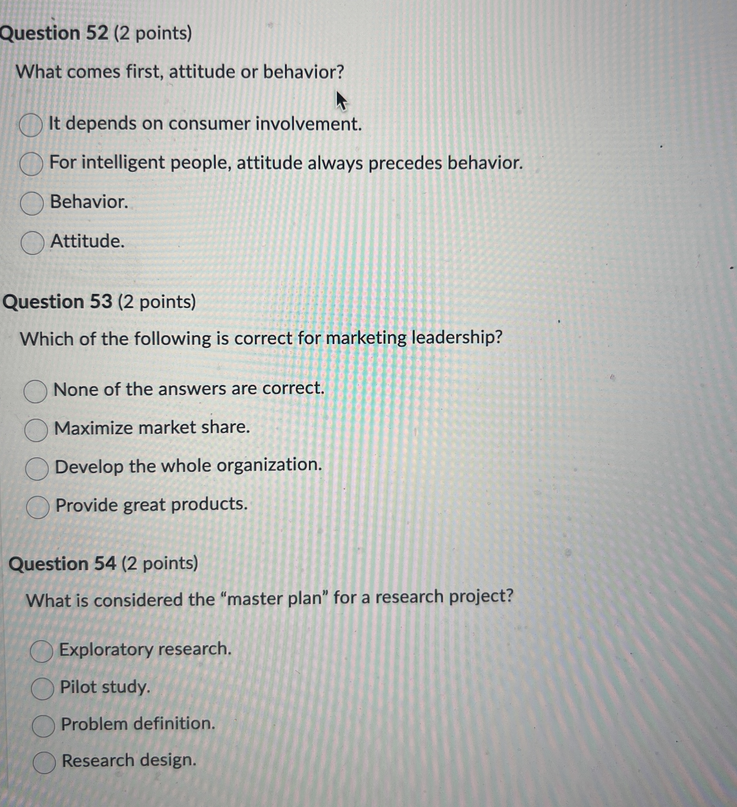 Question 52(2 points) What comes first, attitude or behavior? It depends