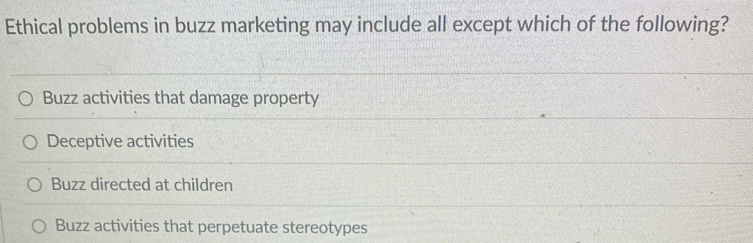  Ethical problems in buzz marketing may include all except which of