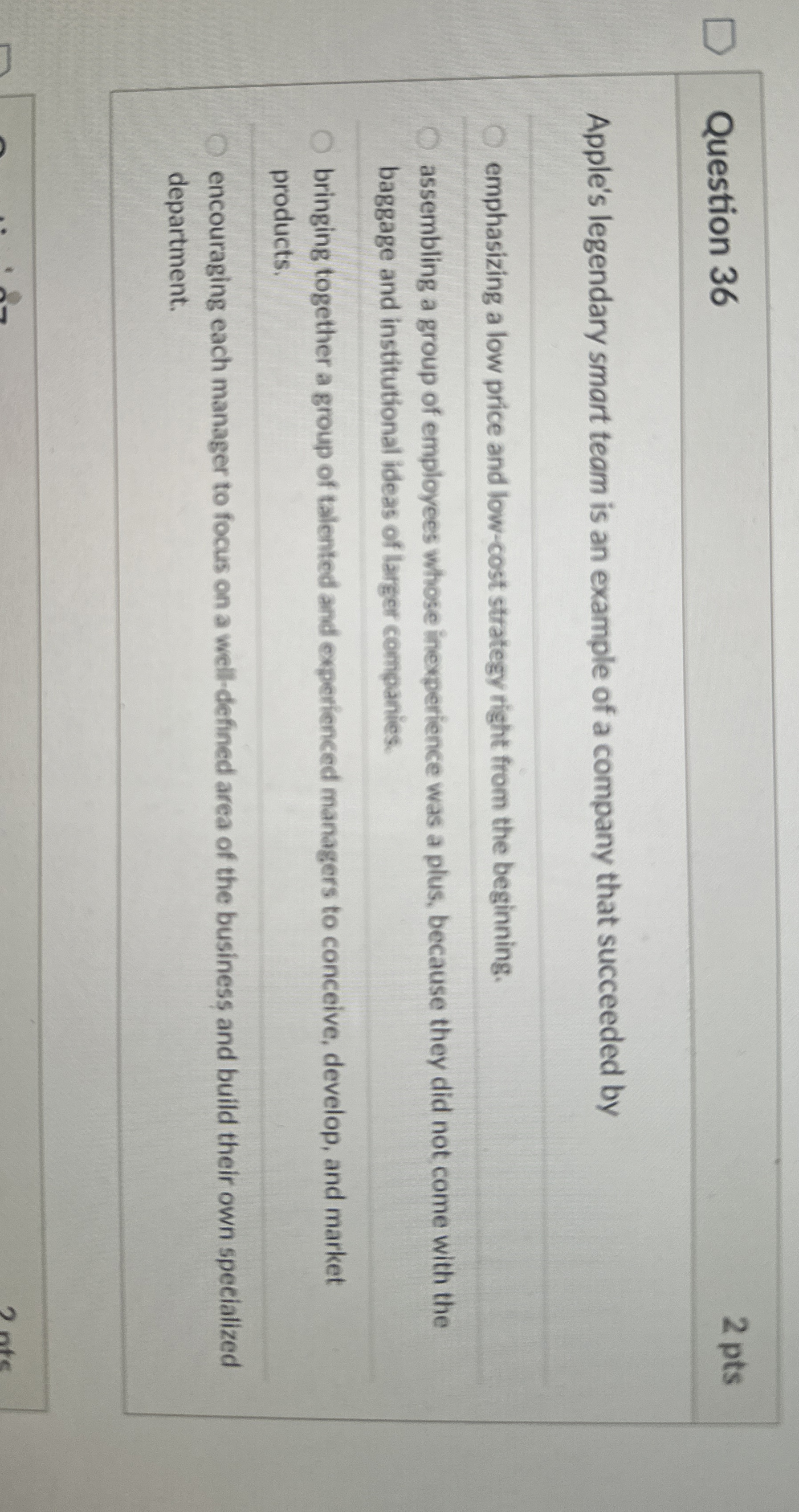  Question 36 Apple's legendary smart team is an example of a