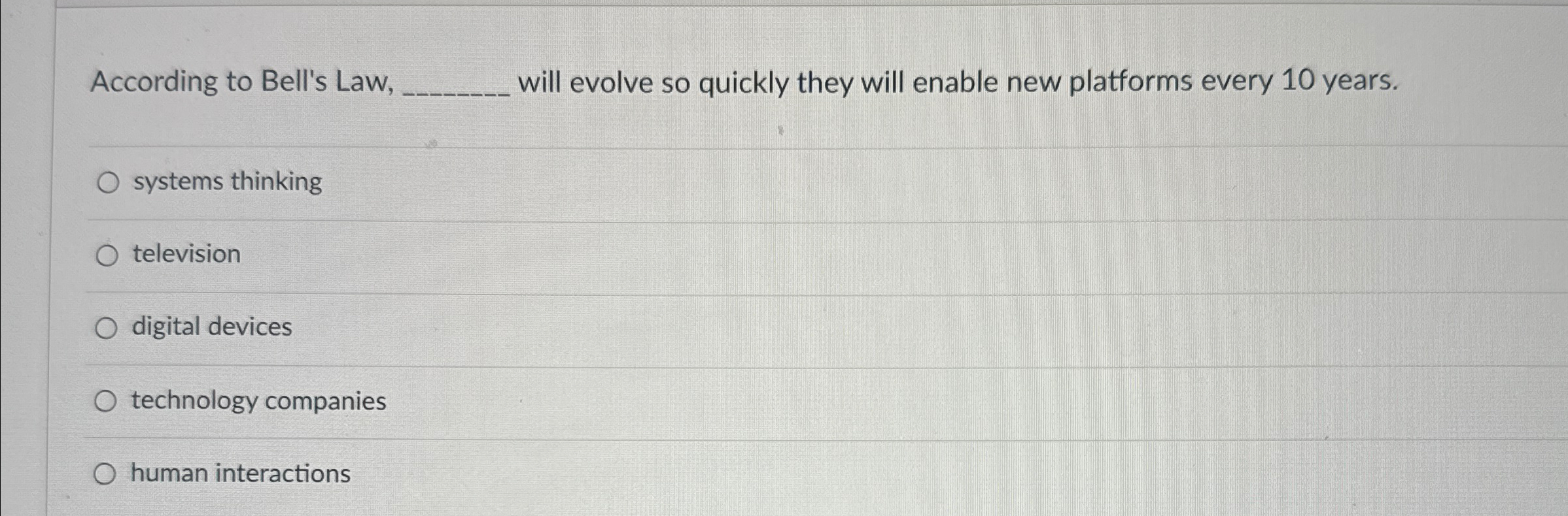  According to Bell's Law, q, will evolve so quickly they will